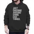 Just Dadding Around Doing Dad Things For Dads Father's Day Men Hoodie
