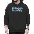 K-Pop Security Mom Dad Kids Birthday Concert Staff Men Hoodie K-Pop Security Mom Dad Kids Birthday Concert Staff Men Hoodie