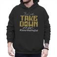 The Last Take Down Season Senior Westling Dad Men Hoodie The Last Take Down Season Senior Westling Dad Men Hoodie