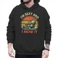 Lawn Mowing Dad Im Sexy And I Mow It Mower Garden Men Hoodie