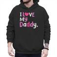 I Love My Daddy Best Dad Ever Father's Day Cool Kids Men Hoodie