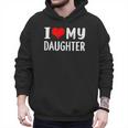 I Love My Daughter Fathers Day For Dad Men Hoodie