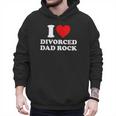 I Love Divorced Dad Rock Joke Men Hoodie I Love Divorced Dad Rock Joke Men Hoodie