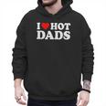 I Love I Heart Hot Dads Shirt Men Hoodie