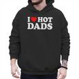 I Love Hot Dads Men Hoodie