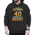 Mom Dad My Daughter Is Turning 40 Years Old Where's My Beer Men Hoodie Mom Dad My Daughter Is Turning 40 Years Old Where's My Beer Men Hoodie