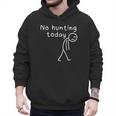 No Hunting Today Sad Stickman Men Hunters Hunting Dad Men Hoodie No Hunting Today Sad Stickman Men Hunters Hunting Dad Men Hoodie