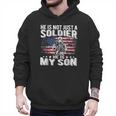 He Is Not Just A Soldier He Is My Son Proud Military Mom Dad Men Hoodie