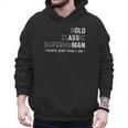 Old Man Gag Dad Father's Day Husband Birthday Grandpa Men Hoodie