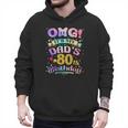 OMG It's My Dad's 80th Birthday Happy 80 Years Old Men Hoodie