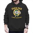Over Par Under Influence Golf Dad Father Joke Men Hoodie
