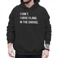 Plans In The Garage Men Car Mechanics Fathers Day Dad Men Hoodie Plans In The Garage Men Car Mechanics Fathers Day Dad Men Hoodie