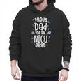 Proud Dad Of An NICU Grad NICU Graduate Father Parents Men Hoodie Proud Dad Of An NICU Grad NICU Graduate Father Parents Men Hoodie