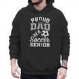 Proud Dad Of a Soccer Senior Class Of 2026 Graduation Men Hoodie Proud Dad Of a Soccer Senior Class Of 2026 Graduation Men Hoodie