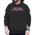 Put It On My Dads Tab Men Hoodie