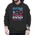 Putters Or Pearls Dad Loves You Gender Reveal Family Men Hoodie Putters Or Pearls Dad Loves You Gender Reveal Family Men Hoodie
