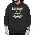 Raising My Dad Is Exhausting Top For Kids Quote Saying Men Hoodie