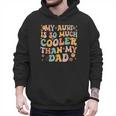 Retro Groovy My Aunt Is So Much Cooler Than My Dad Kid Niece Men Hoodie Retro Groovy My Aunt Is So Much Cooler Than My Dad Kid Niece Men Hoodie