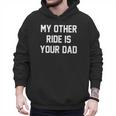 My Other Ride Is Your Dad Men Hoodie