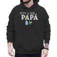 Ser Papa Voy Hacer Papa Voy A Ser Papa Dad To Be In Spanish Men Hoodie