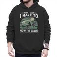Sorry I Cant I Have To Mow The Lawn Riding Mower Dad Men Hoodie