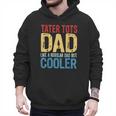 Tater Tots Dad Like a Regular Dad But Cooler Men Hoodie