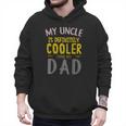 My Uncle Is Definitely Cooler Than My Dad Great For Uncle Men Hoodie