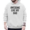 Awesome Like My Dad Daughter Son Men Hoodie