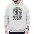 Only The Best Still Go Skiing In Their Seventies Men Dad Men Hoodie