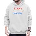 I Can't My Son Has Hockey Hockey Dad & Hockey Mom Men Hoodie I Can't My Son Has Hockey Hockey Dad & Hockey Mom Men Hoodie