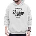 Daddy Again 2026 Promoted To Daddy Again 2026 Dad Again Men Hoodie Daddy Again 2026 Promoted To Daddy Again 2026 Dad Again Men Hoodie