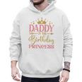 Daddy Of The Birthday For Girl 1st Birthday Princess Girl Men Hoodie