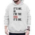 Its Me Hi Im The Dad Its Me Fathers Day Wife Daughter Men Hoodie