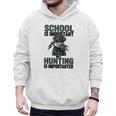 School Important But Hunting Is Importanter Dad Men Hoodie School Important But Hunting Is Importanter Dad Men Hoodie
