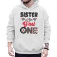 Sister Of The Fast One Car Racing Dad 1St Birthday Boy Men Hoodie Sister Of The Fast One Car Racing Dad 1St Birthday Boy Men Hoodie
