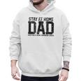 Stay At Home Dad Humor Quote Fathers Quote Men Hoodie