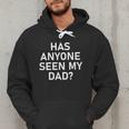 Has Anyone Seen My Dad Jokes Sarcastic Men Hoodie Has Anyone Seen My Dad Jokes Sarcastic Men Hoodie