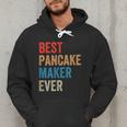 Best Pancake Maker Ever Baking For Baker Dad Or Mom Men Hoodie Best Pancake Maker Ever Baking For Baker Dad Or Mom Men Hoodie