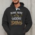Birthday Dad Party Make Way It's My Daddy's Birthday Men Hoodie