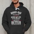 Bonus-Dad May Not Have Given Me Life Made My Life Better Men Hoodie