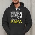 Call Papa When All Else Fails For Dad Husband Men Hoodie Call Papa When All Else Fails For Dad Husband Men Hoodie