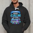 I Cant Keep Calm Its My Daddy Birthday Shirt Bday Men Hoodie