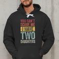 You Can't Scare Me I Have Two Daughters Dad Father Men Hoodie