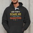 You Can't Scare Me I Have Two Daughters Dad Papa Men Hoodie