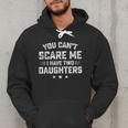 You Can't Scare Me I Have Two Daughters Retro Dad Men Hoodie You Can't Scare Me I Have Two Daughters Retro Dad Men Hoodie