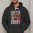 Chicken Daddy a Fun For Every Rooster In The Basket Men Hoodie Chicken Daddy a Fun For Every Rooster In The Basket Men Hoodie