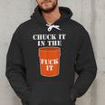 Chuck It In The Fuck It Bucket Meme Sarcastic Garage Dad Men Hoodie