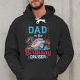 Dad Of The Birthday Cruiser Cruise Birthday Men Hoodie