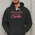 Your Dad Is My Cardio Men Hoodie