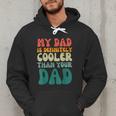 My Dad Is Cooler Than Your Dad Groovy Son Daughter Dad Men Hoodie